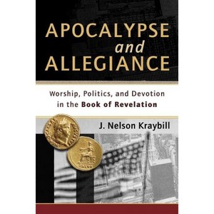 Apocalypse and Allegiance - by  J Nelson Kraybill (Paperback) - 1 of 1