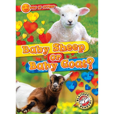 Baby Sheep or Baby Goat? - (Who Is Cuter?) by  Christina Leaf (Paperback)