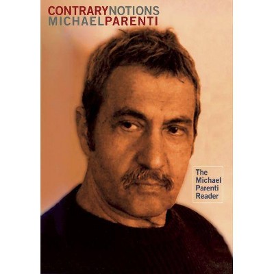 Contrary Notions - by  Michael Parenti (Paperback)