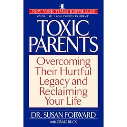 Toxic Parents - by  Susan Forward (Paperback)