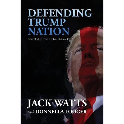 Defending Trump Nation - by  Jack Watts (Paperback)