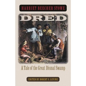 Dred - by  Harriet Beecher Stowe (Paperback) - 1 of 1
