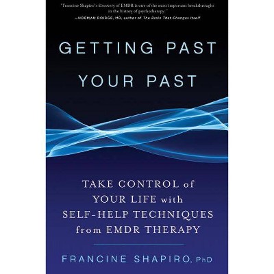 Getting Past Your Past - by  Francine Shapiro (Paperback)