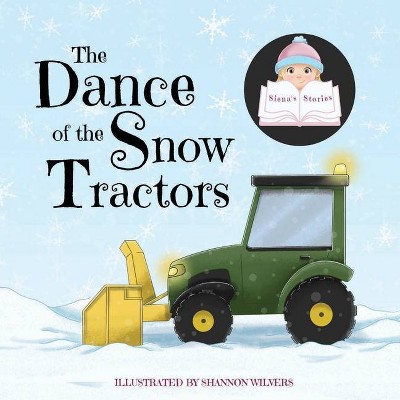 The Dance of the Snow Tractors - by  Siena (Paperback)