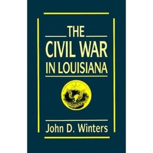 The Civil War in Louisiana - by  John D Winters (Paperback) - 1 of 1