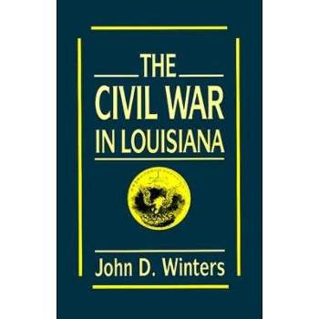 The Civil War in Louisiana - by  John D Winters (Paperback)