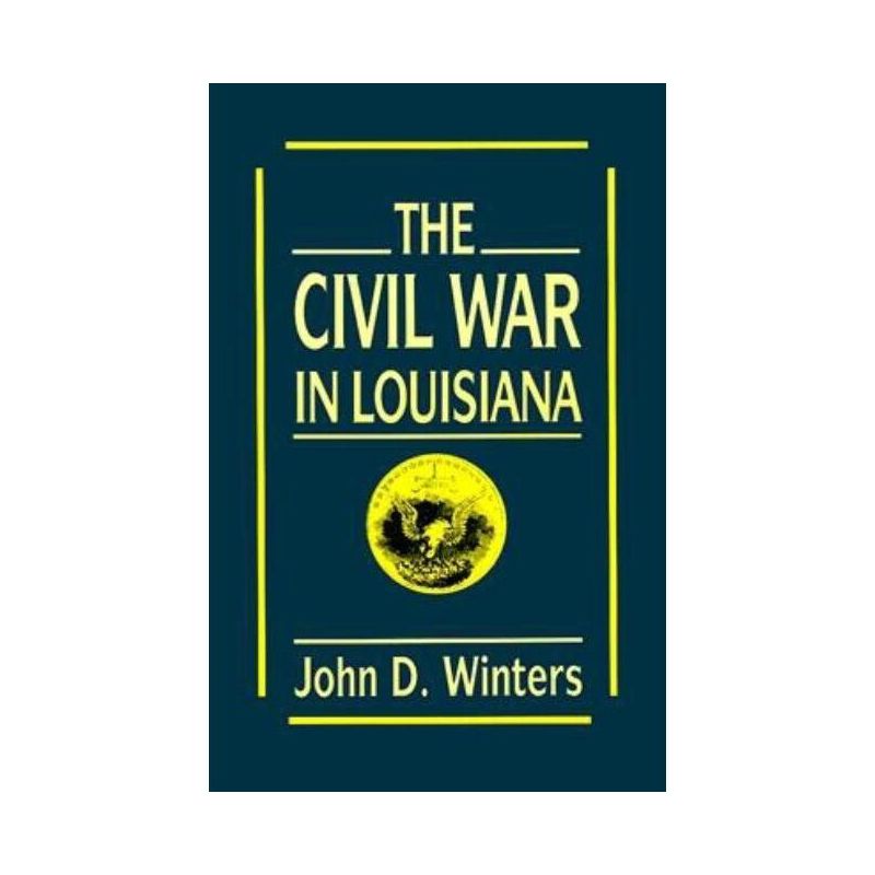 The Civil War in Louisiana - by  John D Winters (Paperback), 1 of 2