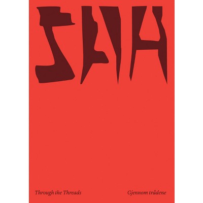 Synnøve Anker Aurdal: Through the Threads - by  Lars Bang Larsen & Solveig Øvstebø (Hardcover)