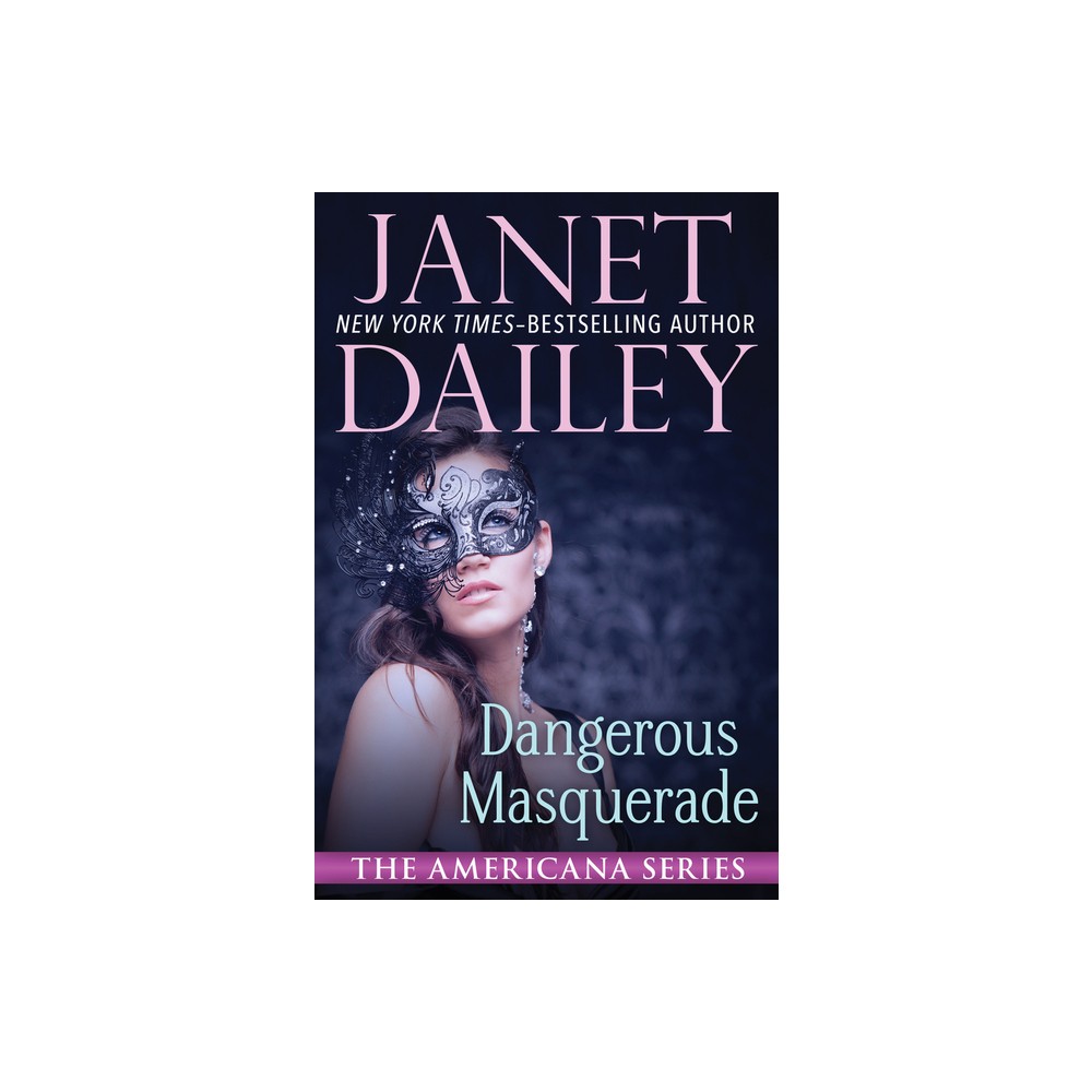 Dangerous Masquerade - (Americana) by Janet Dailey (Paperback)