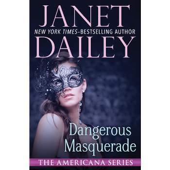 Dangerous Masquerade - (Americana) by  Janet Dailey (Paperback)