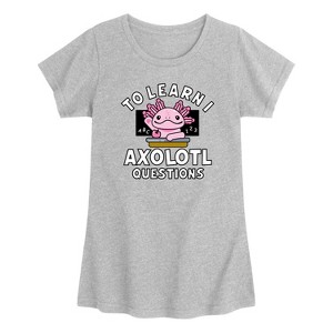 Girls' - Instant Message - To Learn I Axolotl Questions -Toddler Girls Short Sleeve T-Shirt Short Sleeve Graphic T-Shirt - 1 of 3