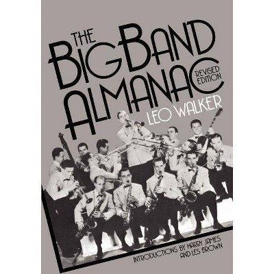 The Big Band Almanac - by  Leo Walker (Paperback)