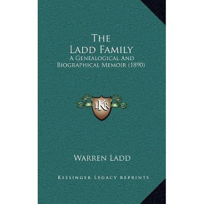 The Ladd Family - by  Warren Ladd (Hardcover)