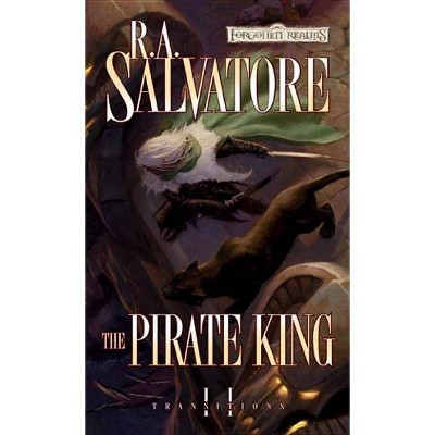 The Pirate King - (Forgotten Realms Novel: Transitions Trilogy) by  R A Salvatore (Paperback)