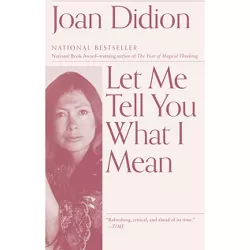 Let Me Tell You What I Mean - (Vintage International) by  Joan Didion (Paperback)