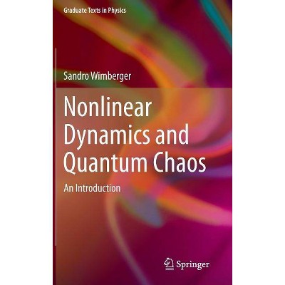 Nonlinear Dynamics and Quantum Chaos - (Graduate Texts in Physics) by  Sandro Wimberger (Hardcover)