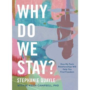 Why Do We Stay? - by  Stephanie Quayle (Hardcover)