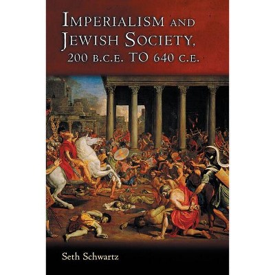 Imperialism and Jewish Society - (Jews, Christians, and Muslims from the Ancient to the Modern) by  Seth Schwartz (Paperback)