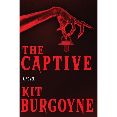 The Captive - by  Kit Burgoyne (Hardcover)