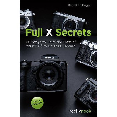 Fuji X Secrets - by  Rico Pfirstinger (Paperback)
