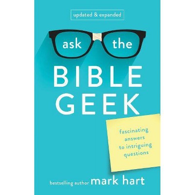  Ask the Bible Geek - 2nd Edition by  Mark Hart (Paperback) 