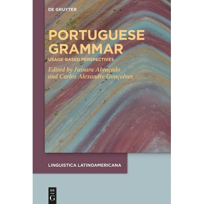 Portuguese Grammar - (Linguistica Latinoamericana) by  Jussara Abraçado & Carlos Alexandre Gonçalves (Hardcover)