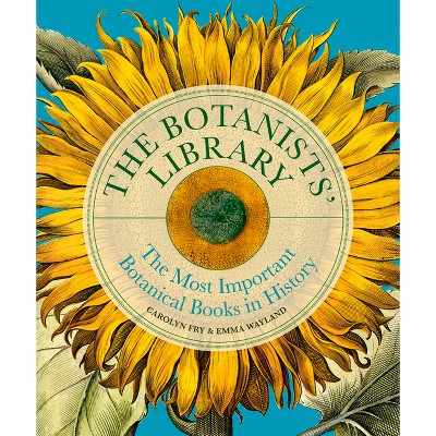 The Botanists' Library - (Liber Historica) by  Carolyn Fry & Emma Wayland (Hardcover)