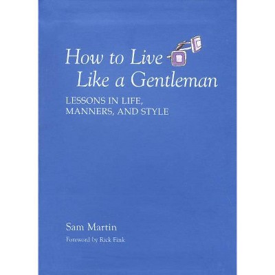 How to Live Like a Gentleman - by  Sam Martin (Paperback)