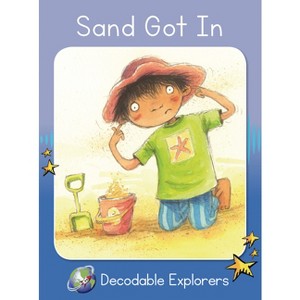 Sand Got in - (Red Rocket (Tm) Readers Decodable Explorers) by  Pam Holden (Paperback) - 1 of 1