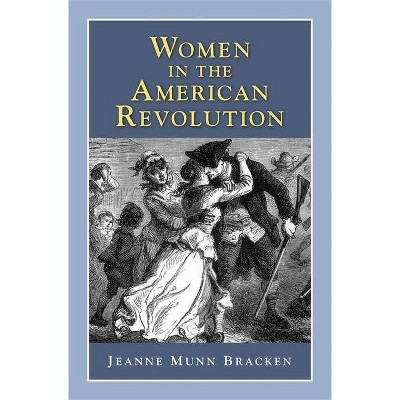 Women in the American Revolution - (History Compass) by  Jeanne Munn Bracken (Paperback)