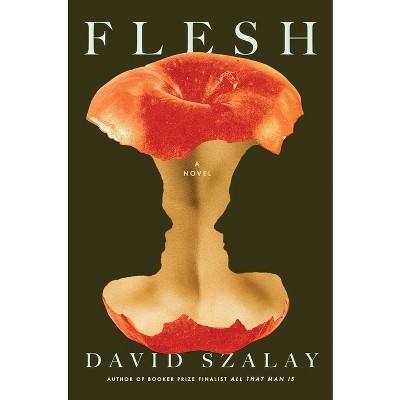 Flesh - by  David Szalay (Hardcover)