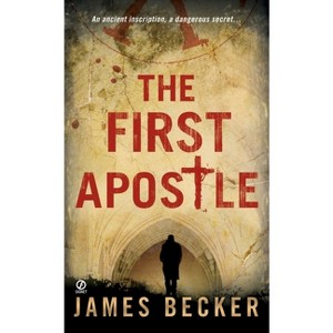 The First Apostle - (Chris Bronson) by  James Becker (Paperback) - 1 of 1