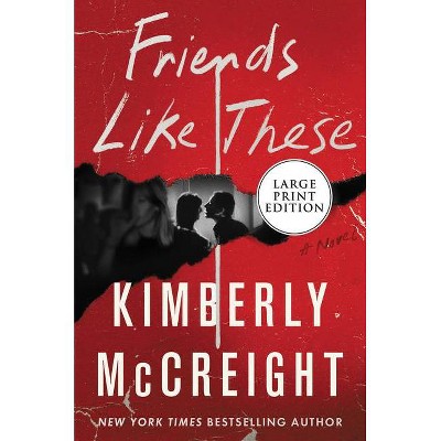 Friends Like These - Large Print by  Kimberly McCreight (Paperback)