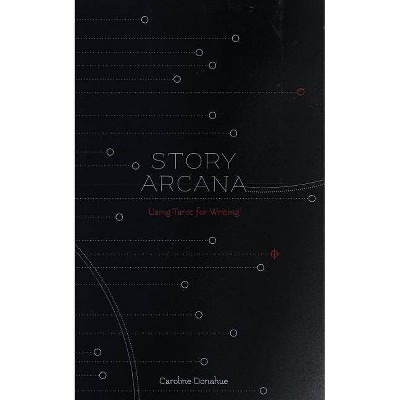 Story Arcana - by  Caroline Donahue (Paperback)