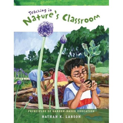 Teaching in Nature's Classroom - 2nd Edition by  Nathan K Larson (Paperback)