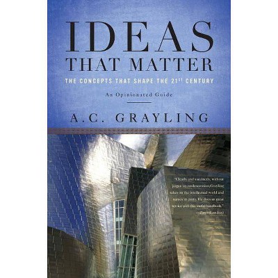 Ideas That Matter - by  A C Grayling (Paperback)