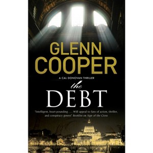 The Debt - (Cal Donovan Thriller) by  Glenn Cooper (Paperback) - 1 of 1