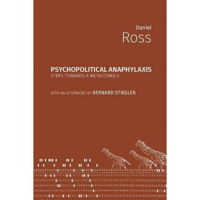 Psychopolitical Anaphylaxis - (Critical Climate Chaos: Irreversibility) by  Daniel Ross (Paperback)