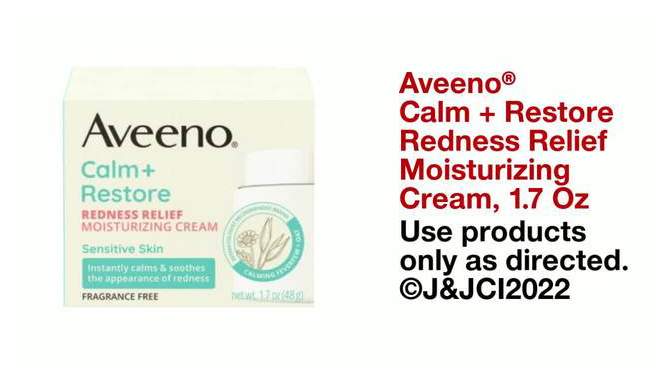 Aveeno Calm + Restore Redness Relief Moisturizing Cream for Sensitive Skin - Fragrance Free - 1.7 fl oz, 2 of 14, play video