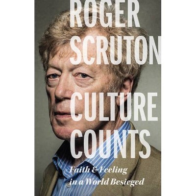 Culture Counts - by  Roger Scruton (Paperback)