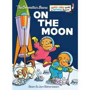 On the Moon (Berenstain Bears) - (Beginner Books) by  Stan Berenstain & Jan Berenstain (Hardcover) - 1 of 1