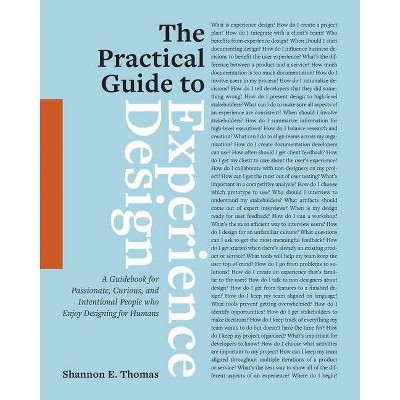 The Practical Guide to Experience Design - by  Shannon E Thomas (Paperback)