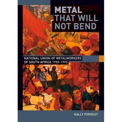 Metal That Will Not Bend - by  Kally Forrest (Paperback)