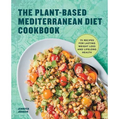 The Plant-Based Mediterranean Diet Cookbook - by  Jennifer Jodouin (Paperback)