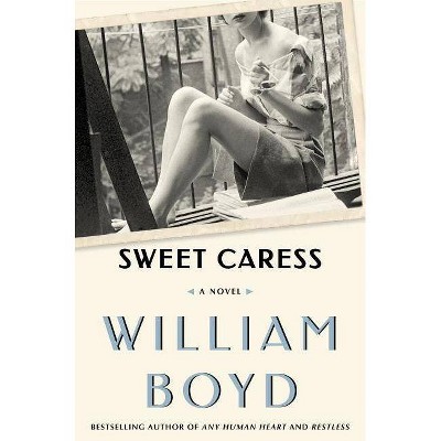 Sweet Caress - by  William Boyd (Hardcover)