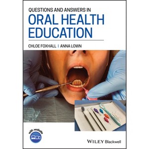 Questions and Answers in Oral Health Education - by  Chloe Foxhall & Anna Lown (Paperback) - 1 of 1