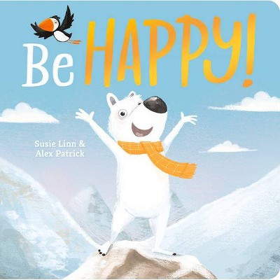 Be Happy! - (Padded Board Books) by  Susie Linn (Board Book)