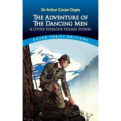 The Adventure of the Dancing Men and Other Sherlock Holmes Stories - (Dover Thrift Editions) by  Sir Arthur Conan Doyle (Paperback)