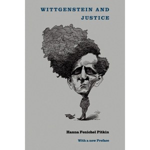 Wittgenstein and Justice - by  Hanna F Pitkin (Paperback) - 1 of 1