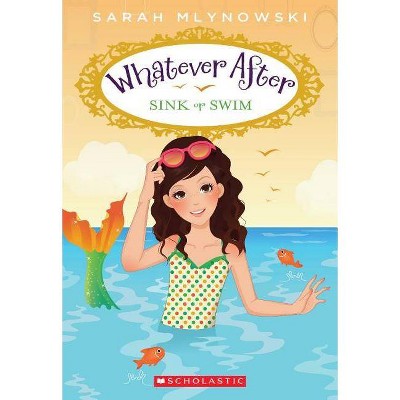 Sink or Swim (Whatever After #3), 3 - by  Sarah Mlynowski (Paperback)